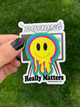 Load image into Gallery viewer, Nothing Really Matters Vinyl Sticker