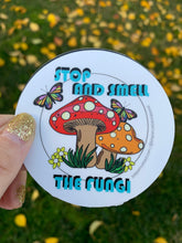 Load image into Gallery viewer, “Stop and Smell the Fungi” White sticker
