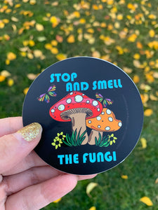 “ Stop and Smell the Fungi” - Black Sticker