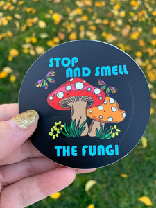 “ Stop and Smell the Fungi” - Black Sticker